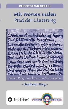 portada Sieben Wege zum kreativen Älterwerden 6: Mit Worten malen - Pfad der Läuterung (en Alemán)