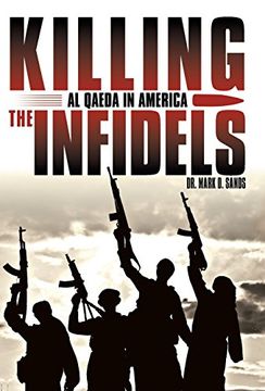 portada Killing the Infidels: Al Qaeda in America (en Inglés)