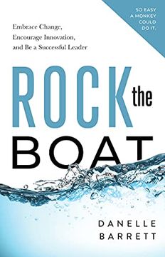 portada Rock the Boat: Embrace Change, Encourage Innovation, and be a Successful Leader (en Inglés)