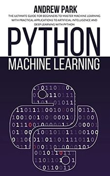 Libro Python Machine Learning: The Ultimate Guide for Beginners to ...