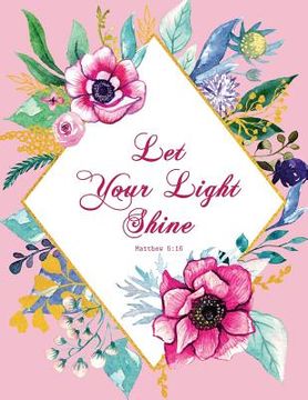 portada Let Your Light Shine - Matthew 5: 16 (in English)