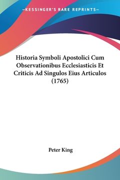 portada Historia Symboli Apostolici Cum Observationibus Ecclesiasticis Et Criticis Ad Singulos Eius Articulos (1765) (en Latin)