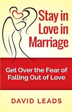 portada Stay in Love in Marriage: Get Over the Fear of Falling Out of Love (en Inglés)