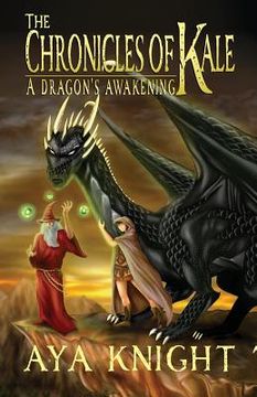 portada The Chronicles of Kale: A Dragon's Awakening (en Inglés)