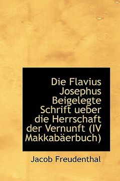 portada die flavius josephus beigelegte schrift ueber die herrschaft der vernunft (iv makkab erbuch) (en Inglés)