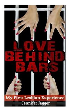 portada Love Behind Bars: My First Lesbian Experience (en Inglés)