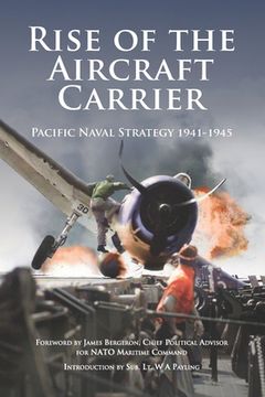 portada Rise of the Aircraft Carrier: Pacific Naval Strategy 1941-1945 (en Inglés)