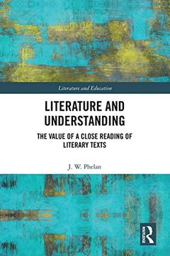 portada Literature and Understanding: The Value of a Close Reading of Literary Texts (Literature and Education) (en Inglés)