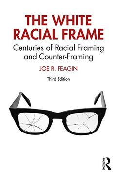 portada The White Racial Frame: Centuries of Racial Framing and Counter-Framing (en Inglés)