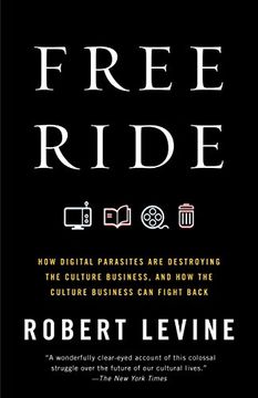 portada Free Ride: How Digital Parasites are Destroying the Culture Business, and how the Culture Business can Fight Back 