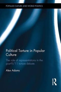 portada Political Torture in Popular Culture: The Role of Representations in the Post-9/11 Torture Debate (Popular Culture and World Politics)