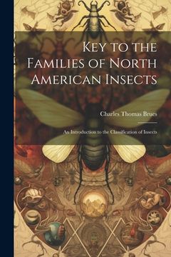 portada Key to the Families of North American Insects: An Introduction to the Classification of Insects (en Inglés)