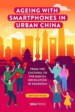 portada Ageing with Smartphones in Urban China: From the Cultural to the Digital Revolution in Shanghai