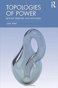 portada topologies of power: beyond territory and networks (en Inglés)