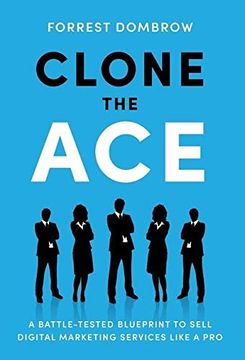 portada Clone the Ace: A Battle-Tested Blueprint to Sell Digital Marketing Services Like a pro (en Inglés)
