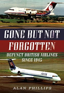 portada Gone But Not Forgotten: Defunct British Airlines Since 1945 (en Inglés)