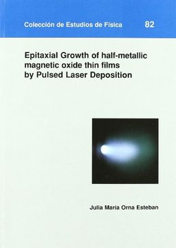 portada epitaxial growth of half-metallic oxide thin films by pulsed laser depositions (in Spanish)