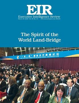 portada The Spirit of the World Land-Bridge: Executive Intelligence Review; Volume 45, Issue 13 (en Inglés)