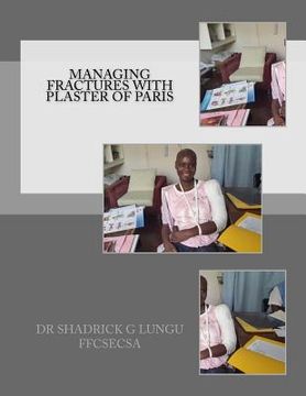 portada Managing Fractures with Plaster of Paris: A Practical Guide for Health Professionals (en Inglés)