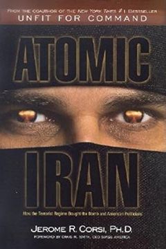 portada Atomic Iran: How the Terrorist Regime Bought the Bomb and American Politicians (en Inglés)