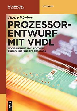 portada Prozessorentwurf mit Vhdl: Modellierung und Synthese Eines 12-Bit-Mikroprozessors (de Gruyter Studium) 