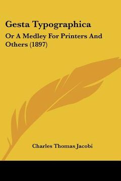 portada gesta typographica: or a medley for printers and others (1897) (en Inglés)