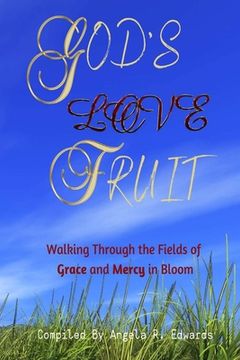 portada God's Love Fruit: Walking Through the Fields of Grace and Mercy in Bloom (en Inglés)