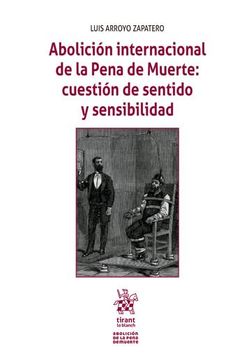 portada Abolición Internacional de la Pena de Muerte: Cuestión de Sentido y Sensibilidad (in Spanish)