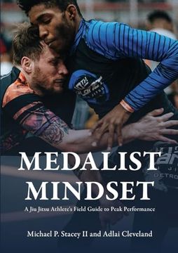 Medalist Mindset: A jiu Jitsu Athlete's Field Guide to Peak Performance (en Inglés)