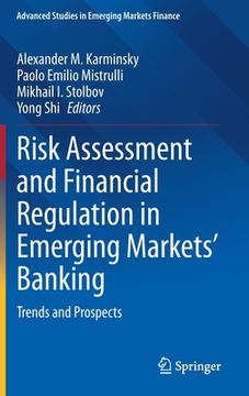 portada Risk Assessment and Financial Regulation in Emerging Markets' Banking: Trends and Prospects (en Inglés)