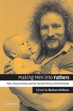 portada Making men Into Fathers: Men, Masculinities and the Social Politics of Fatherhood (in English)