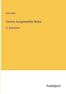 portada Ciceros Ausgewaehlte Reden: IV. Baendchen (en Alemán)