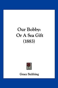 portada our bobby: or a sea gift (1883) (en Inglés)
