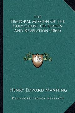 portada the temporal mission of the holy ghost, or reason and revelation (1865) (en Inglés)