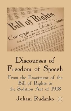 portada Discourses of Freedom of Speech: From the Enactment of the Bill of Rights to the Sedition Act of 1918 (en Inglés)