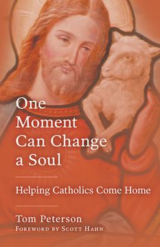 portada One Moment Can Change a Soul: Helping Catholics Come Home (en Inglés)