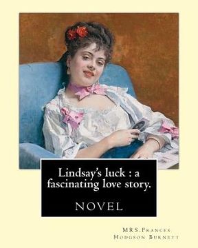 portada Lindsay's luck: a fascinating love story. By: MRS.Frances Hodgson Burnett: novel