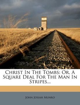 portada christ in the tombs: or, a square deal for the man in stripes... (in English)