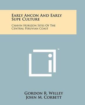 portada early ancon and early supe culture: chavin horizon sites of the central peruvian coast (en Inglés)