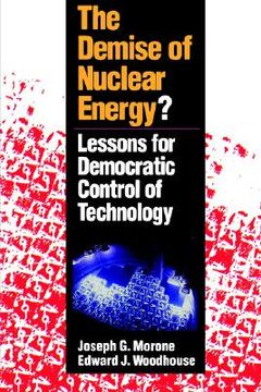 portada the demise of nuclear energy?: lessons for democratic control of technology (en Inglés)