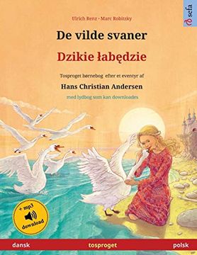 portada De Vilde Svaner - Dzikie Łabędzie (Dansk - Polsk): Tosproget Børnebog Efter et Eventyr af Hans Christian Andersen, med Lydbog som kan Downloades (Sefa Billedbøger på to Sprog) (en Danés)