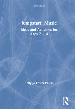 portada Jumpstart! Music: Ideas and Activities for Ages 7 ã¢â â 14 [Hardcover ] 