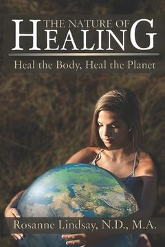 portada The Nature of Healing: Heal the Body, Heal the Planet (en Inglés)