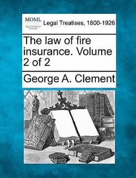 the law of fire insurance. volume 2 of 2 (en Inglés)