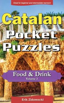 portada Catalan Pocket Puzzles - Food & Drink - Volume 3: A collection of puzzles and quizzes to aid your language learning (in Catalá)