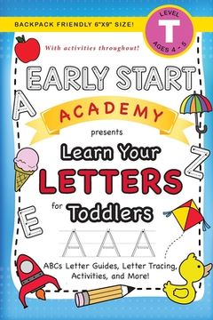 portada Early Start Academy, Learn Your Letters for Toddlers: (Ages 3-4) abc Letter Guides, Letter Tracing, Activities, and More! (Backpack Friendly 6"X9" Size) (2) (Early Start Academy for Toddlers) (en Inglés)
