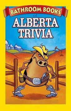 portada Alberta Trivia box Set: Bathroom Book of Alberta Trivia, Bathroom Book of Alberta History, Weird Alberta Places