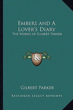 portada embers and a lover's diary: the works of gilbert parker