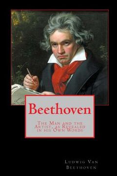 portada Beethoven: The Man and the Artist, as Revealed in his Own Words (in English)