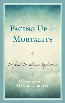 portada Facing Up to Mortality: Interfaith/Interreligious Explorations